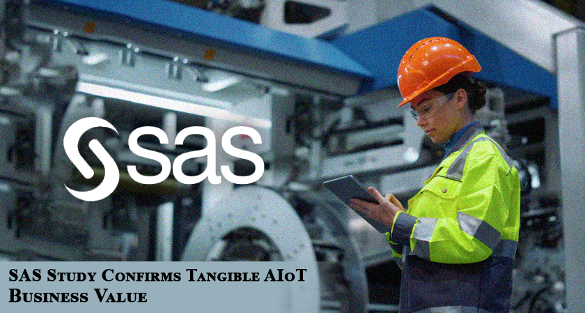 SAS Study Confirms Tangible AIoT Business Value