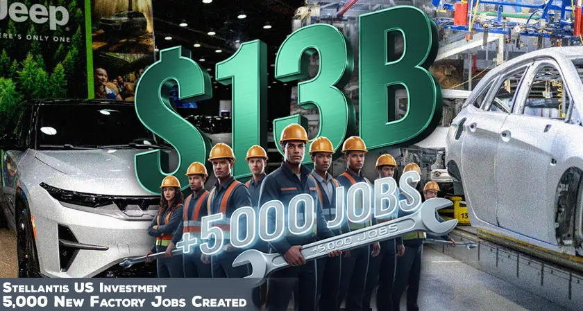 Stellantis Adds 5,000 US Jobs in $13B Investment Push