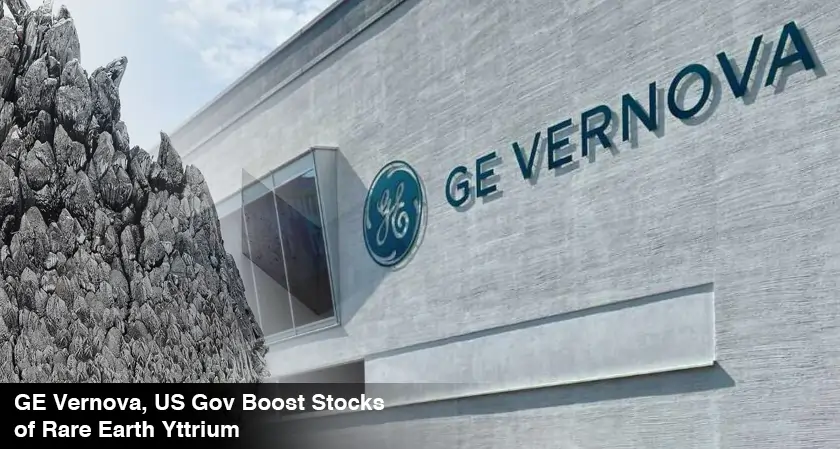 GE Vernova & US Gov Partner to Boost Rare Earth Yttrium Stockpiles | The Silicon Review