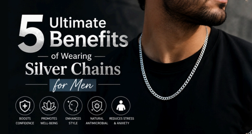 5 Ultimate Benefits of Wearing Silver Chains for Men