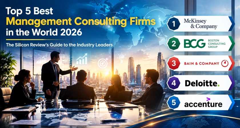 Top 5 Best Management Consulting Firms in the World 2026: The Silicon Review's Guide to the Industry Leaders
