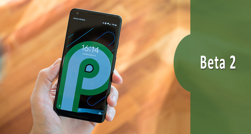 Android P beta 2 is now out in the market