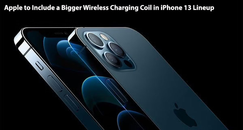 Apple to Include a Bigger Wireless Charging Coil in iPhone 13 Lineup