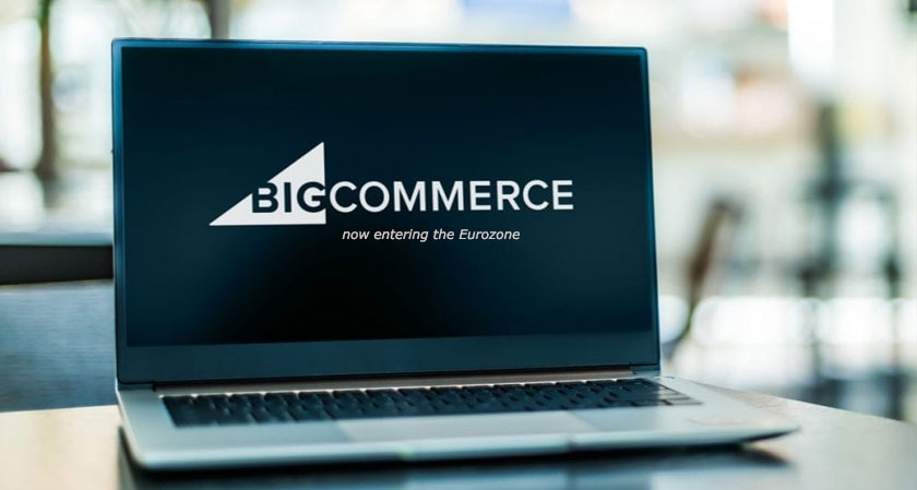BigCommerce is now entering the Eurozone as a part of its expansion plans