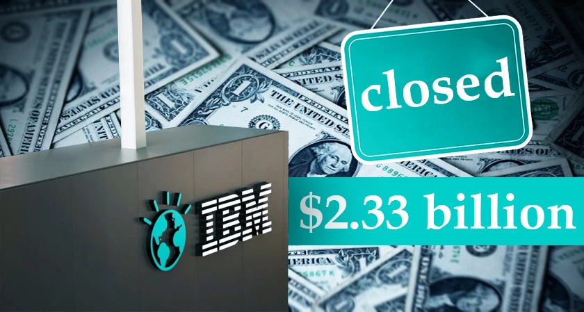 IBM closed $2.33 billion deal
