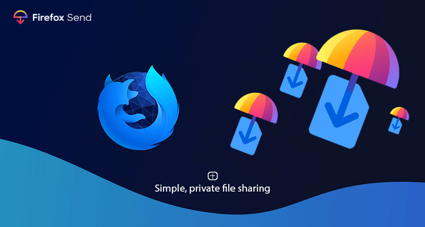 Mozilla comes up with Firefox Send, an encrypted file-sharing platform for free