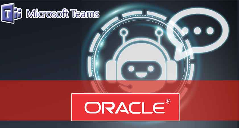 Oracle’s new Integration between Microsoft Teams and Oracle Digital Assistant