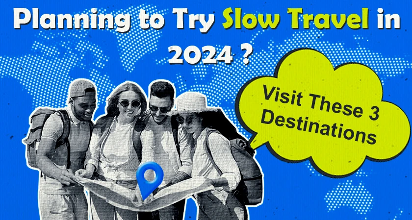 Planning to Try Slow Travel in 2024