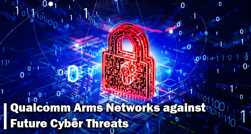 Quantum-Safe 5G: Qualcomm Arms Networks against Future Cyber Threats