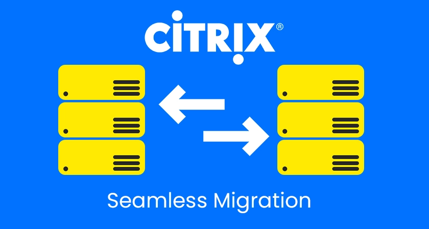 seamless customer migration Citrix Platform