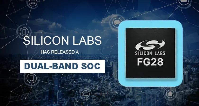 Silicon Labs released dual-band SoC