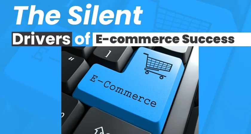The Silent Drivers of E-commerce Success