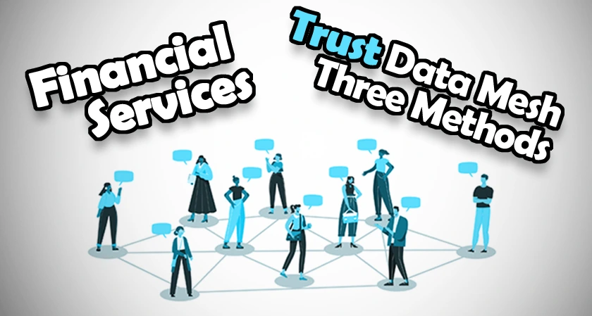 Trust Data Mesh in Financial Services