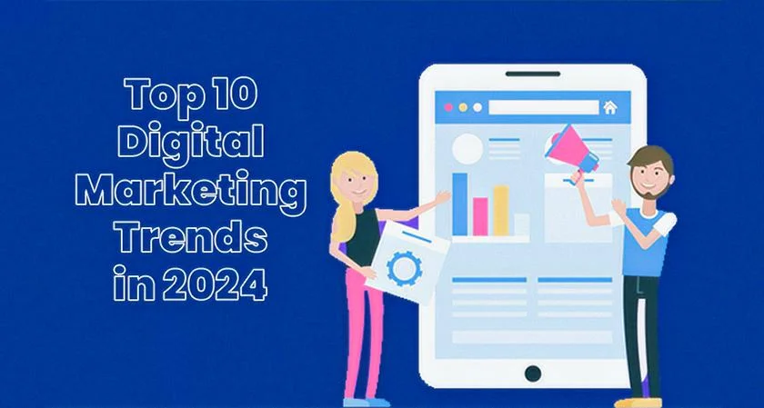Top 10 Digital Marketing Trends in 2024
