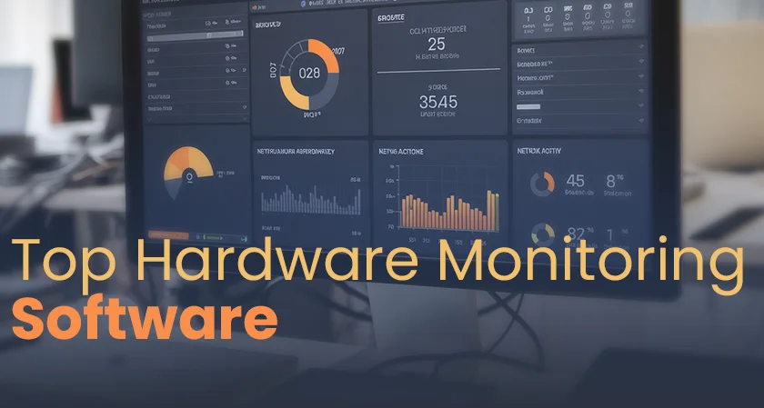 Top Hardware Monitoring Software to Streamline IT Management for Businesses