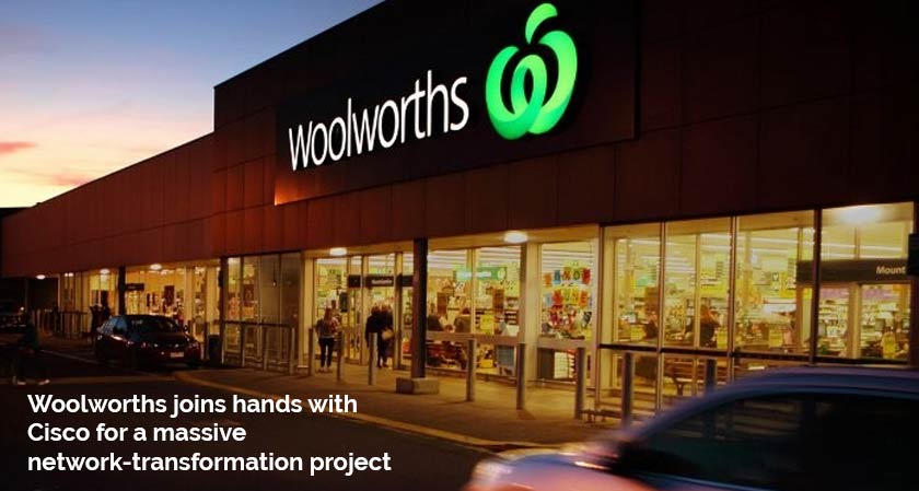 Woolworths joins hands with Cisco for a massive network-transformation project