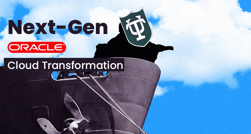 Tulane University Next-Gen Oracle Cloud Transformation
