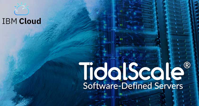 Tidalscale’s Most Innovative Software-Defined Server Technology is Now Available on IBM Cloud