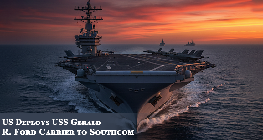 US Deploys USS Gerald R. Ford Carrier to Southcom