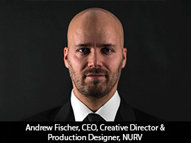 thesiliconreview-andrew-fischer-ceo-creative-director-&-production-designer-nurv-23.jpg