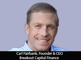 thesiliconreview-carl-fairbank-founder-ceo-breakout-capital-finance-2018