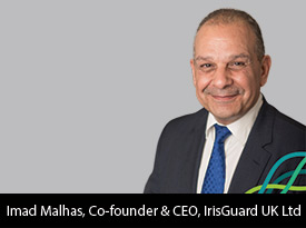 Imad Malhas, IrisGuard UK Ltd Founder and CEO: ‘We’re the World Leader in Iris Recognition Technology’