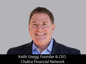 thesiliconreview-keith-gregg-ceo-chalice-financial-network-19
