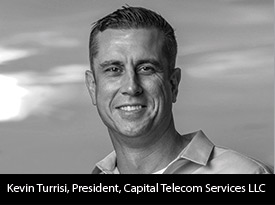 An Interview with Kevin Turrisi, Capital Telecom Services LLC. President: ‘I Credit Rapid Growth to Our Well-Trained Employees’
