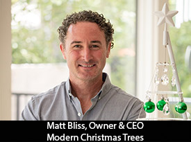 Matt Bliss, Modern Christmas Trees Owner and CEO: ‘It’s with great pleasure that we share our family tradition with you and your loved ones, in the hopes that it becomes your family tradition as well’
