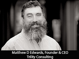 thesiliconreview-matthew-d-edwards-founder-ceo-trility-consulting-18
