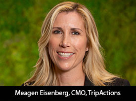 Experienced CMO Meagen Eisenberg, is helping TripActions to achieve traveler satisfaction levels like never before