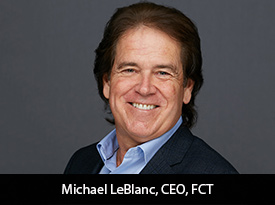 An Interview with Michael LeBlanc, FCT CEO: ‘We pride ourselves on being able to provide a work culture where every employee feels valued and empowered to be their best selves and to encourage their colleagues to do the same’