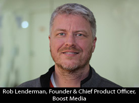 thesiliconreview-rob-lenderman-founder-chief-product-officer-boost-media-18