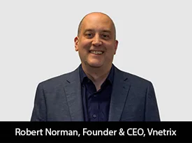 thesiliconreview-robert-norman-founder-&-ceo-vnetrix-24_2024-10-25_09-13-24.webp