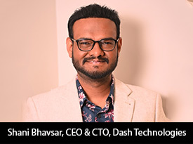 thesiliconreview-shani-bhavsar-ceo-dash-technologies.jpg