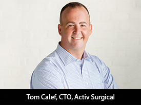 thesiliconreview-tom-calef-cto-activ-surgical-22.jpg